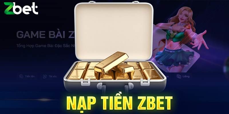Tìm hiểu về nạp tiền ZBET