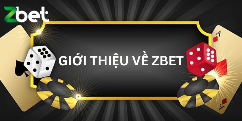 Giới thiệu về ZBET những ưu điểm