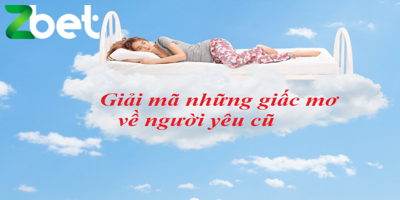 Giấc mơ này cho thấy bạn phải từ bỏ người yêu cũ 